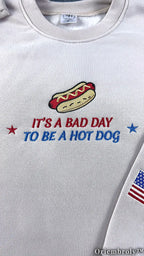 Funny Hot Dog Embroidered Sweatshirt | It's a Bad Day to Be a Hot Dog Patriotic Crewneck