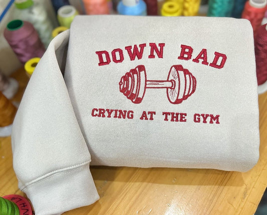 Crying at the gym Embroidered Gym Sweatshirt, Down bad, Tortured Crying at the Gym Crewneck