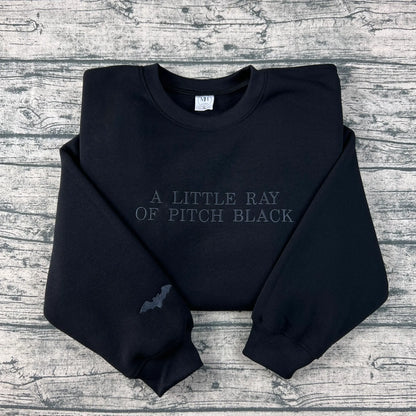 Embroidered A Little ray of Pitch Black Sweatshirt Sarcasm shirt Funny gift for friend Birthday Halloween Shirt Dark Humor