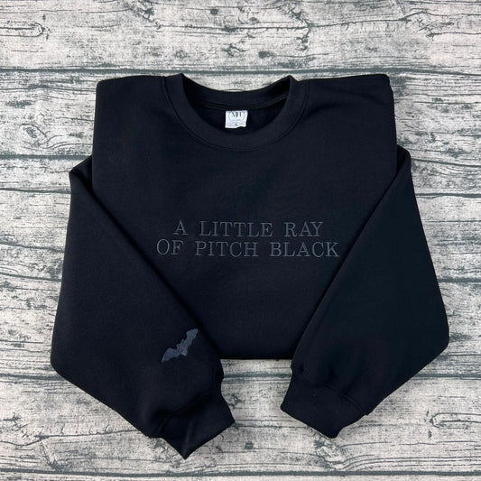 Embroidered A Little ray of Pitch Black Sweatshirt Sarcasm shirt Funny gift for friend Birthday Halloween Shirt Dark Humor
