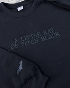 Embroidered A Little ray of Pitch Black Sweatshirt Sarcasm shirt Funny gift for friend Birthday Halloween Shirt Dark Humor