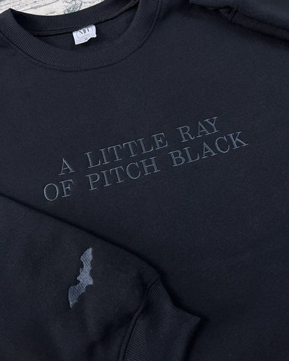 Embroidered A Little ray of Pitch Black Sweatshirt Sarcasm shirt Funny gift for friend Birthday Halloween Shirt Dark Humor