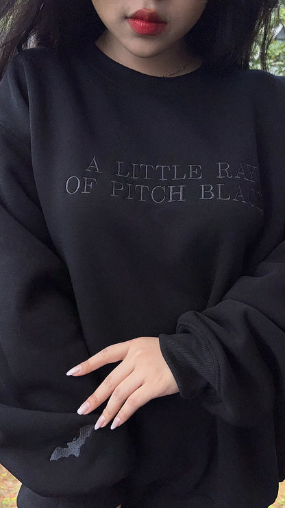 Embroidered A Little ray of Pitch Black Sweatshirt Sarcasm shirt Funny gift for friend Birthday Halloween Shirt Dark Humor