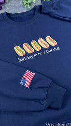 Bad Day To Be A Hot Dog Embroidered Sweatshirt – Funny Americana Crewneck