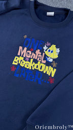 One Mental Breakdown Later Embroidered Sweatshirt