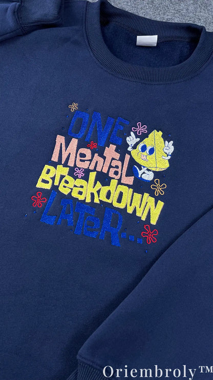 One Mental Breakdown Later Embroidered Sweatshirt