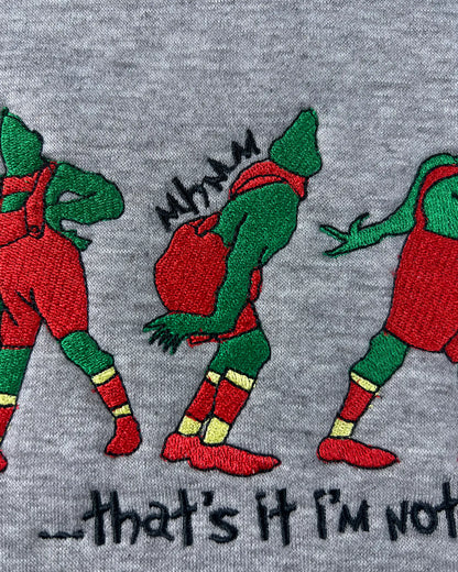 Grinch Thats It Im Not Going Embroidery