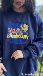 One Mental Breakdown Later Embroidered Sweatshirt