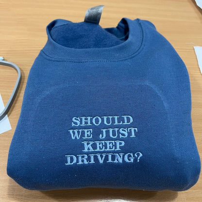 Inspired Should We Just Keep Driving Harry Styles Embroidered Sweatshirt