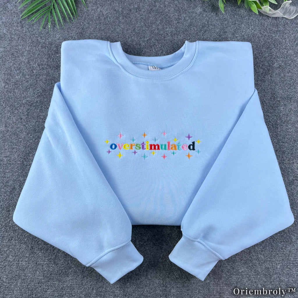 Overstimulated Embroidered Sweatshirt | Minimalist Unisex Fleece Crewneck