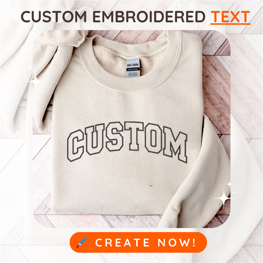 Custom Embroidered Custom Text & Quote | Hoodie & Sweatshirt & T-shirt