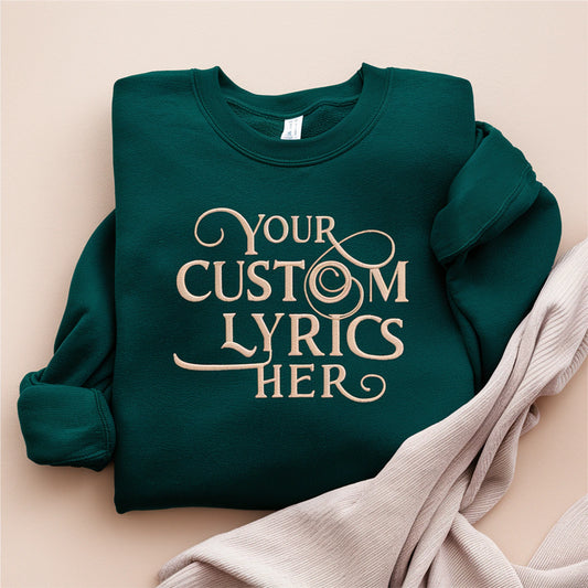 Personalized custom lyrics embroidered sweatshirt with your favorite song lyrics stitched on crewneck sweater