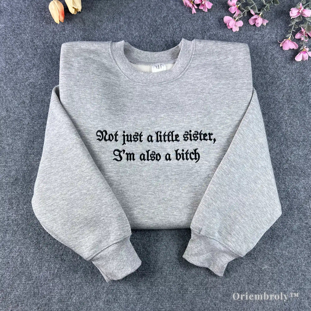 funny little sister sweatshirt embroidered sarcastic quote