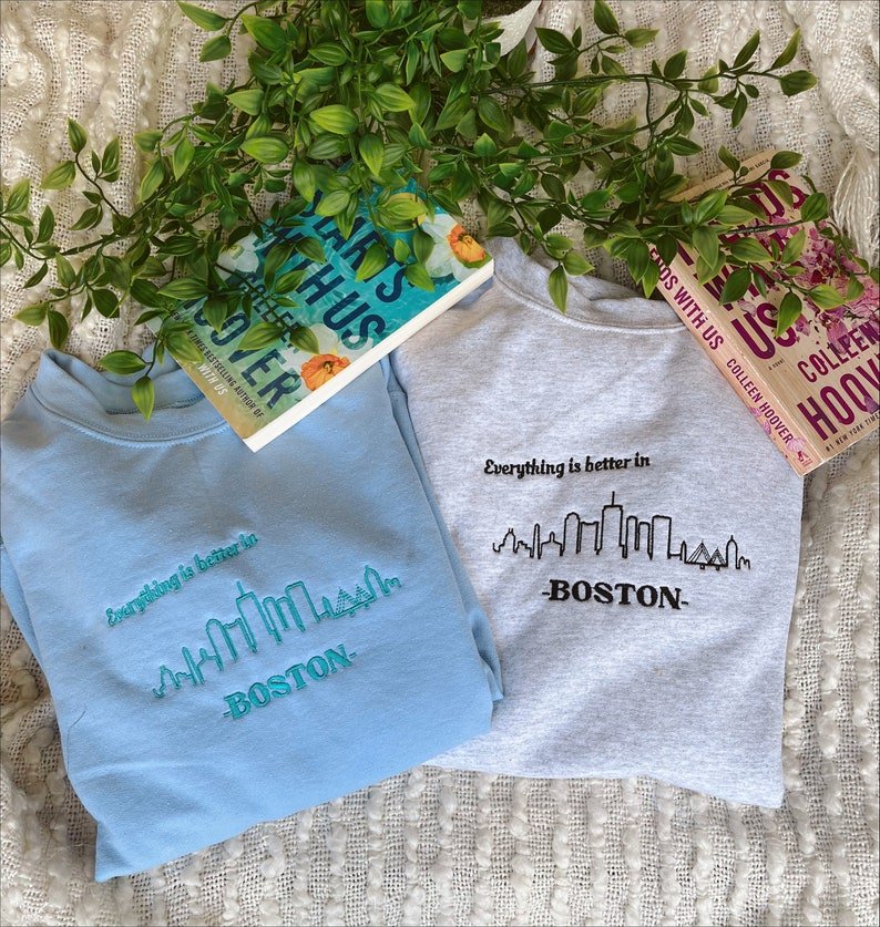 Everything Is Better In Boston Sweatshirt, It starts With us sweatshirt, It Ends With Us Sweatshirt - Oriembroly LLC