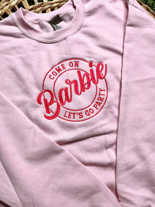 Embroidered Come On Barbie Let's Go Party Sweatshirt