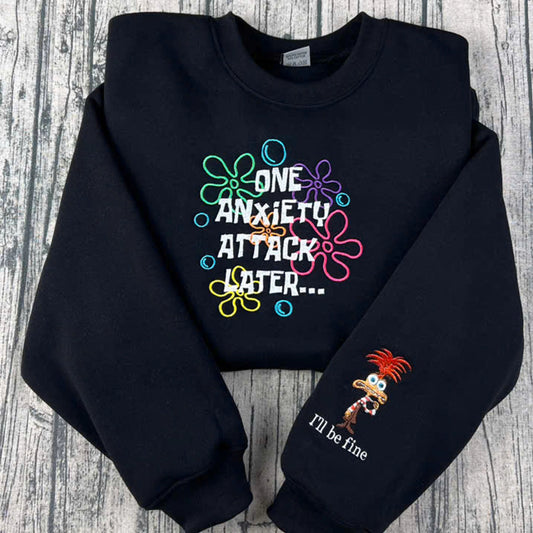 One Anxiety Attack Later embroidered crewneck in Y2K style – unisex mental health sweatshirt gift for her.