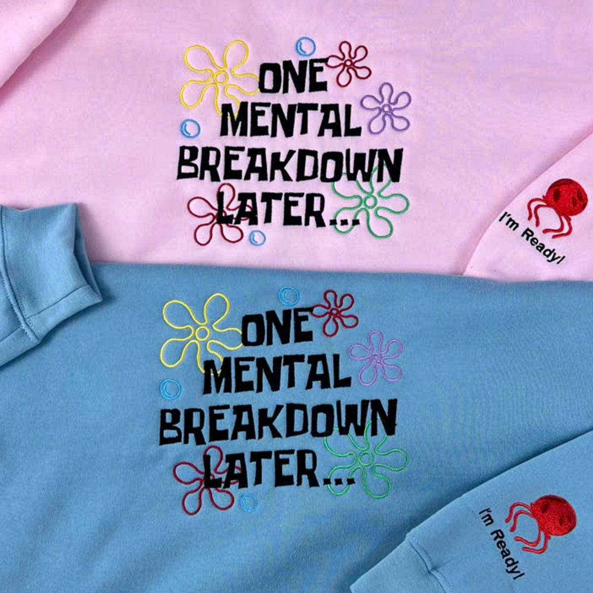 Embroidered sweatshirt with “One Mental Breakdown Later” text for mental health awareness